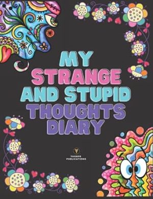 My Strange and Stupid Thoughts Diary: Document the funny, silly and positive thoughts you have with daily and weekly sections in our latest custom ... friends. Ideal for women and teenage girls..