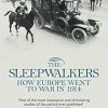 The Sleepwalkers: How Europe Went to War in 1914