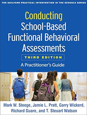 Conducting School-Based Functional Behavioral Assessments 3/e: A Practitioner's Guide