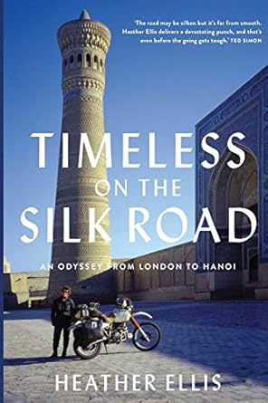 Timeless On The Silk Road: An Odyssey From London To Hanoi