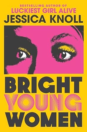 Bright Young Women: The New York Times bestselling chilling new novel from the author of the Netflix sensation Luckiest Girl Alive