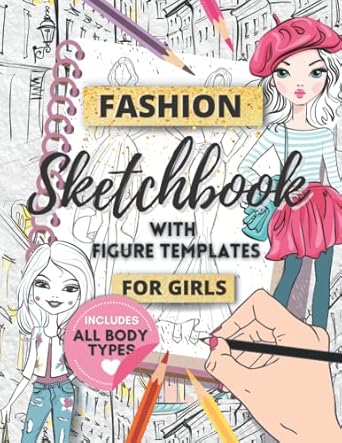 Fashion Sketchbook with Figure Templates for Girls: Draw your Fashion Design Styles with this Easy Guided Sketch Pad
