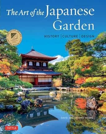 The Art of the Japanese Garden: History / Culture / Design