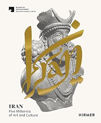 Iran:Five Millennia of Art and Culture