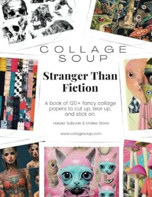 Collage Soup - Stranger Than Fiction: A book of 120+ fancy collage papers to cut up, tear up, and stick on