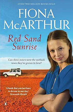 Red Sand Sunrise: a rural medical drama from the bestselling author of The Opal Miner's Daughter, The Desert Midwife and The Homestead Girls