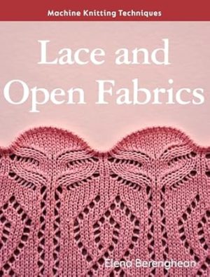 Machine Knitting Techniques: Lace and Open Fabrics