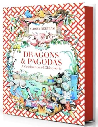 Dragons & Pagodas:A Celebration of Chinoiserie
