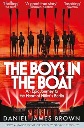The Boys in the Boat: An Epic Journey to the Heart of Hitler's Berlin