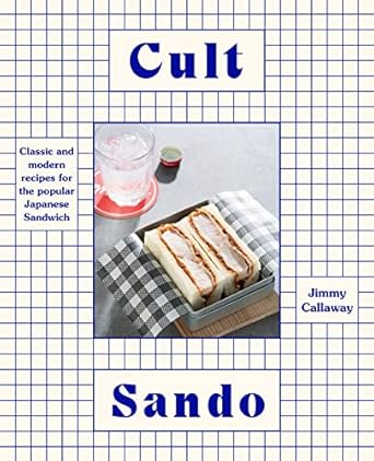 Cult Sando: Classic and modern recipes for the popular Japanese sandwich