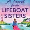 A Secret for the Lifeboat Sisters: A heart-warming romance full of family secrets: 3