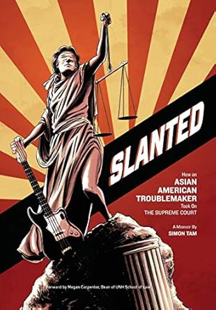 Slanted: How an Asian American Troublemaker Took on the Supreme Court