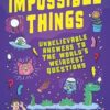 Impossible Things: The book to answer your child s most weird and wonderful questions!