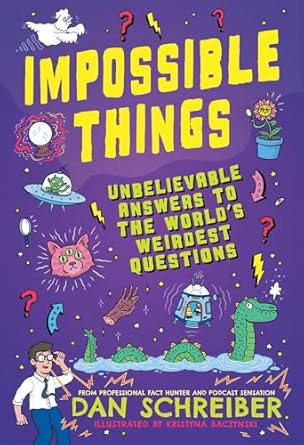 Impossible Things: The book to answer your child s most weird and wonderful questions!