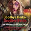 Goodbye Heiko, Goodbye Berlin (Leb Wohl Heiko, Leb Wohl Berlin)