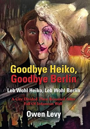 Goodbye Heiko, Goodbye Berlin (Leb Wohl Heiko, Leb Wohl Berlin)