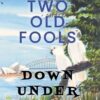 Two Old Fools Down Under