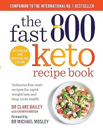 The Fast 800 Keto Recipe Book: Delicious Low-Carb Recipes For Rapid Weight Loss And Long-Term Health