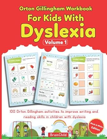 Orton Gillingham Workbook For Kids With Dyslexia. 100 Orton Gillingham activities to improve writing and reading skills in children with dyslexia. Volume 1. Black & White Edition.