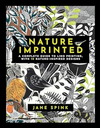 Nature Imprinted: A Complete Guide to Lino Printing, with 10 Nature-Inspired Designs