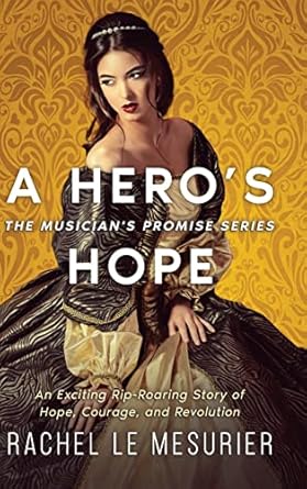 A Hero's Hope: An Exciting Rip-Roaring Story of Hope, Courage, and Revolution (2)