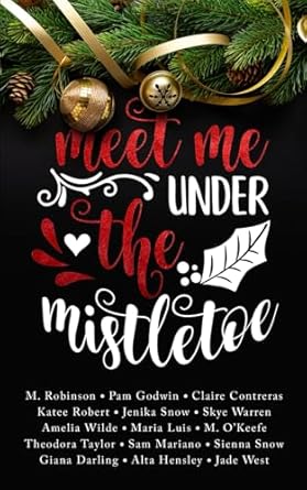 Meet Me Under the Mistletoe: Holiday Anthology