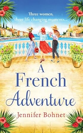 A French Adventure: The gorgeous, escapist romantic read from Jennifer Bohnet for 2024