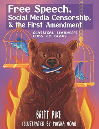 Free Speech, Social Media Censorship, & the First Amendment: Classical Learner's Cubs to Bears