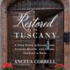 Restored in Tuscany: A True Story of Facing Loss, Finding Beauty, and Living Forward in Hope
