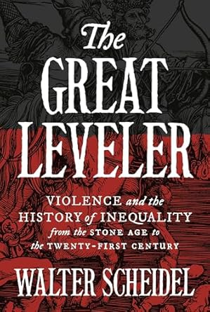 The Great Leveler: Violence and the History of Inequality from the Stone Age to the Twenty-First Century: 74