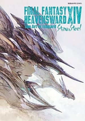 Final Fantasy XIV: Heavensward -- The Art of Ishgard -Stone and Steel-: Heavensward -- The Art of Ishgard -Stone and Steel-