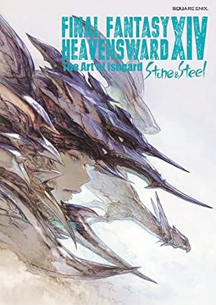 Final Fantasy XIV: Heavensward -- The Art of Ishgard -Stone and Steel-: Heavensward -- The Art of Ishgard -Stone and Steel-