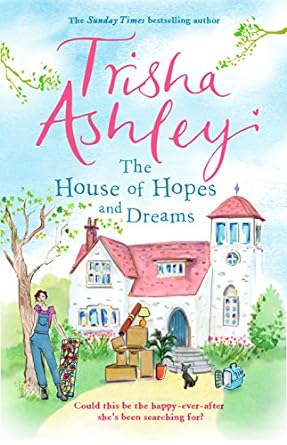 The House of Hopes and Dreams: The absorbing and delightful rom-com from the Sunday Times bestseller