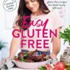 Easy Gluten Free: 100+ delicious gluten-free recipes the whole family will love