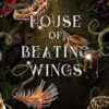 HOUSE OF BEATING WINGS (1)