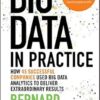 Big Data in Practice: How 45 Successful Companies Used Big Data Analytics to Deliver Extraordinary Results