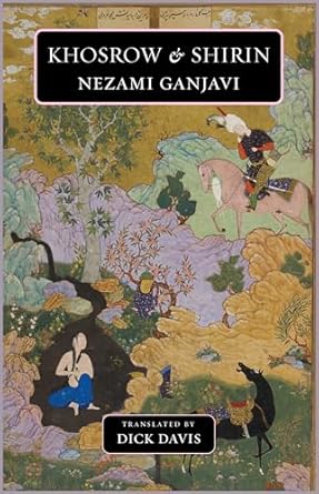 Khosrow and Shirin: Nezami Ganjavi
