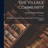 The Village Community: With Special Reference to the Origin and Form of Its Survivals in Britain