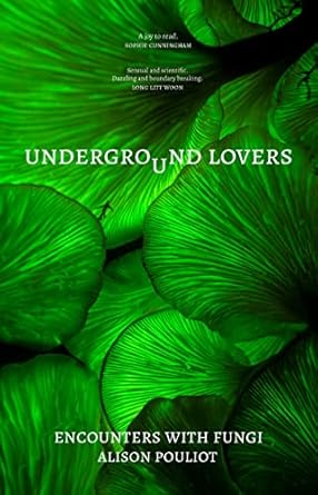 Underground Lovers: Encounters with fungi