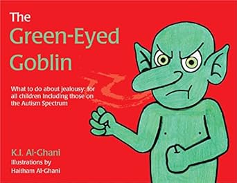 The Green-Eyed Goblin: What to do about jealousy - for all children including those on the Autism Spectrum