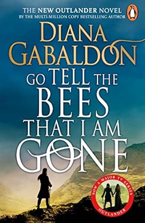 Go Tell the Bees that I am Gone: The gripping historical adventure from the best-selling Outlander series (Outlander 9)