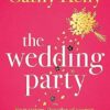 The Wedding Party: The unmissable summer read from The Number One Irish Bestseller!