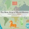 New Atlas of World History: Global Events at a Glance