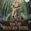 Ryan Goes Mountain Biking