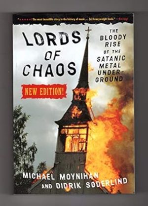 Lords Of Chaos - 2nd Edition: The Bloody Rise of the Satanic Metal Underground New Edition