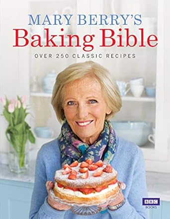 Mary Berry's Baking Bible: Over 250 Classic Recipes: Revised and Updated: Over 250 New and Classic Recipes