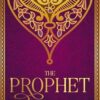 The Prophet: Kahlil Gibran's Masterpiece With Original 1923 Illustrations