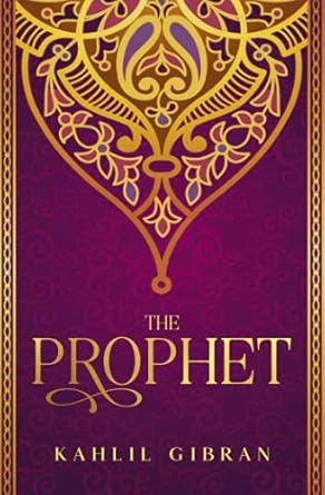 The Prophet: Kahlil Gibran's Masterpiece With Original 1923 Illustrations