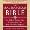 The Dead Sea Scrolls Bible: The Oldest Known Bible Translated for the First Time Into English