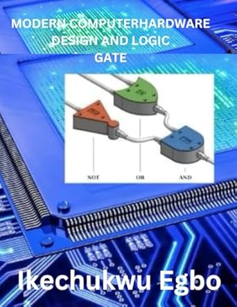 MODERN COMPUTER HARDWARE DESIGN AND LOGIC GATE